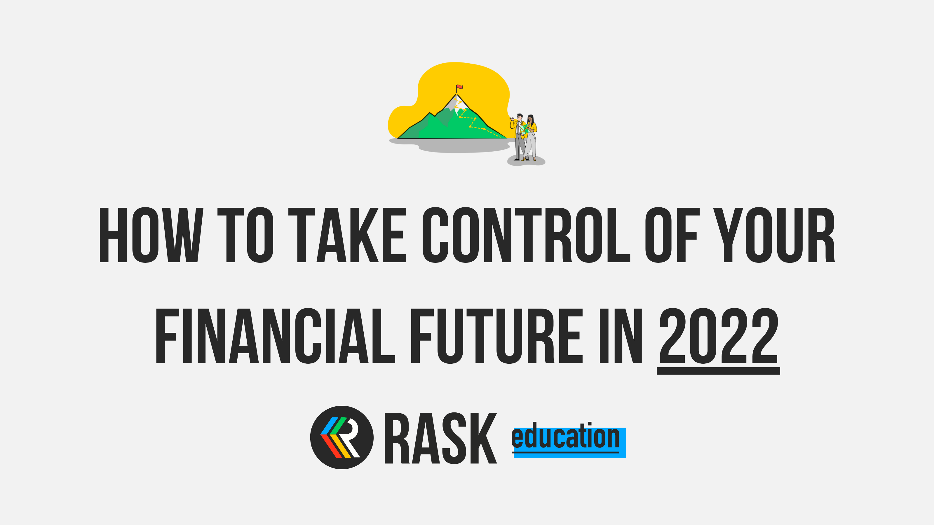 How To Take Control Of Your Financial Future In 2022 